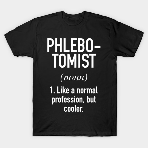 Phlebotomist Defined T-Shirt by Buster Piper